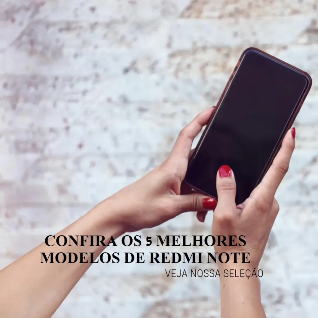 5 Melhores Modelos de  Redmi Note