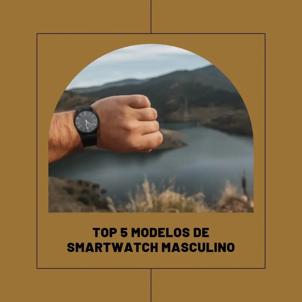 Top Cinco Modelos de  Relógio Smartwatch Masculino