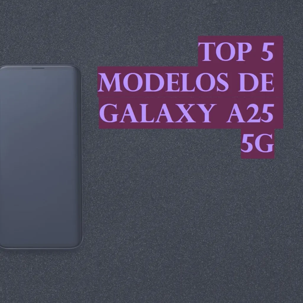 Top Cinco Modelos de  Galaxy a25 5g