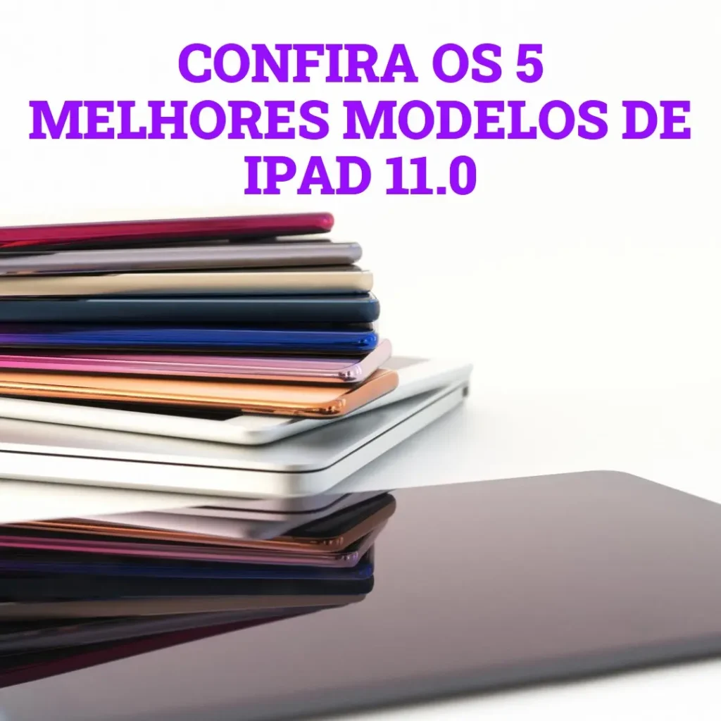 5 Melhores Modelos de  iPad 11.0