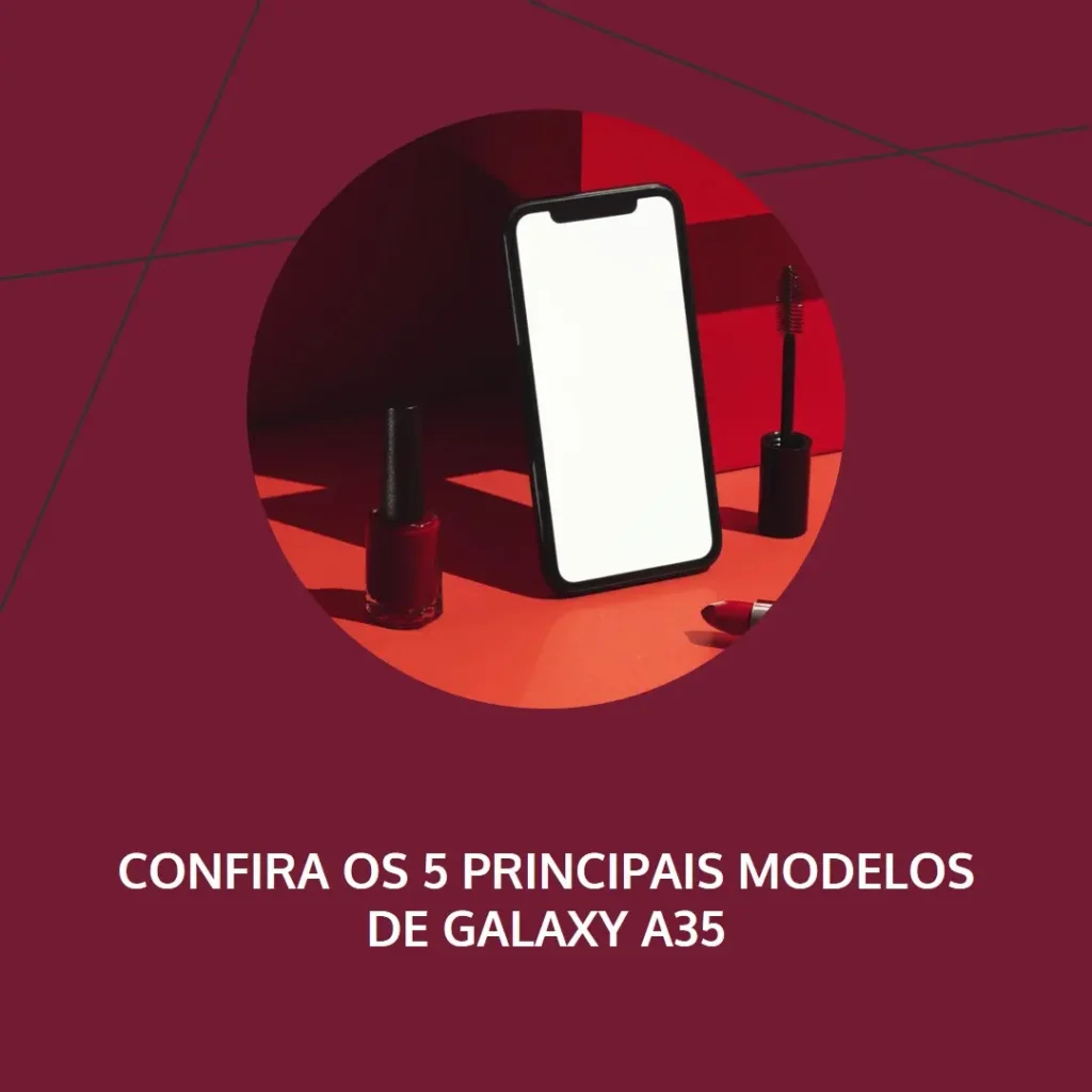 Os 5 Principais Modelos de  Galaxy a35