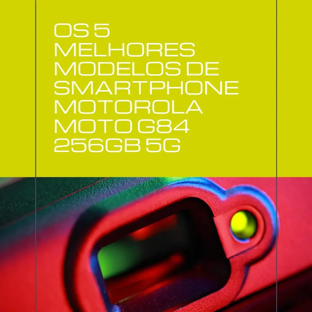 Top Cinco Modelos de  Smartphone Motorola Moto G84 256Gb 5G