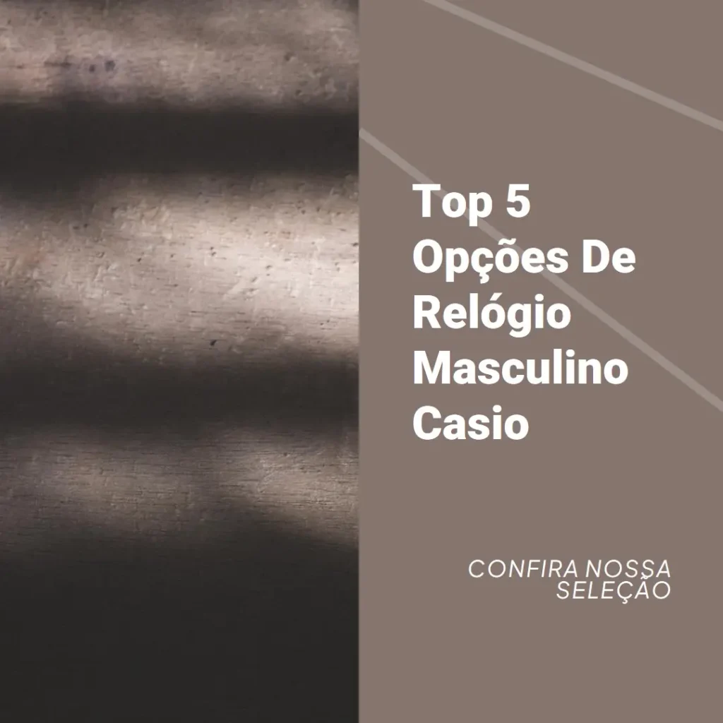 Top 5 Opções de  Relogio Masculino Casio