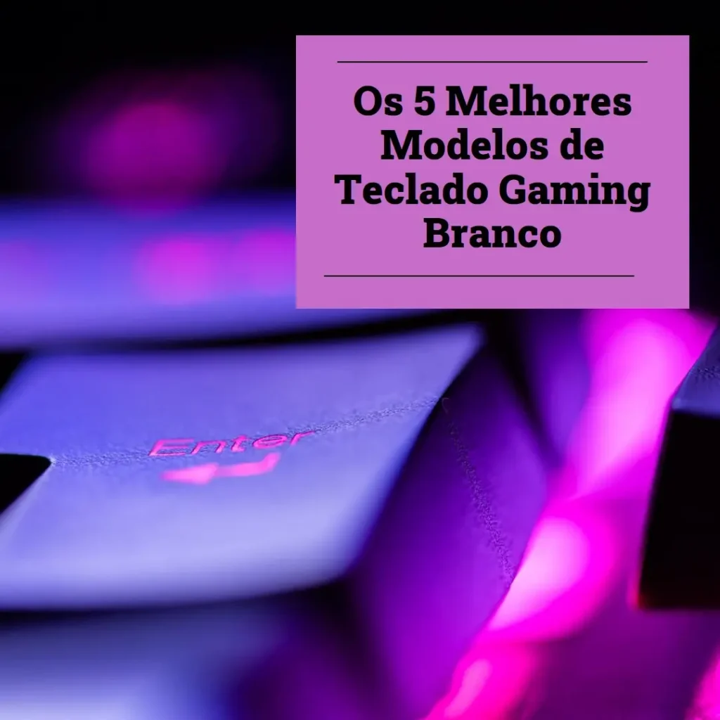 Os 5 Melhores Modelos de  teclado gaming branco