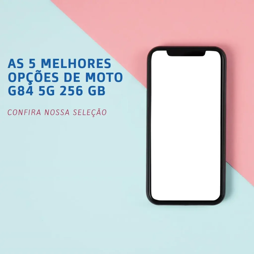Top 5 Opções de Moto G84 5G 256 Gb
