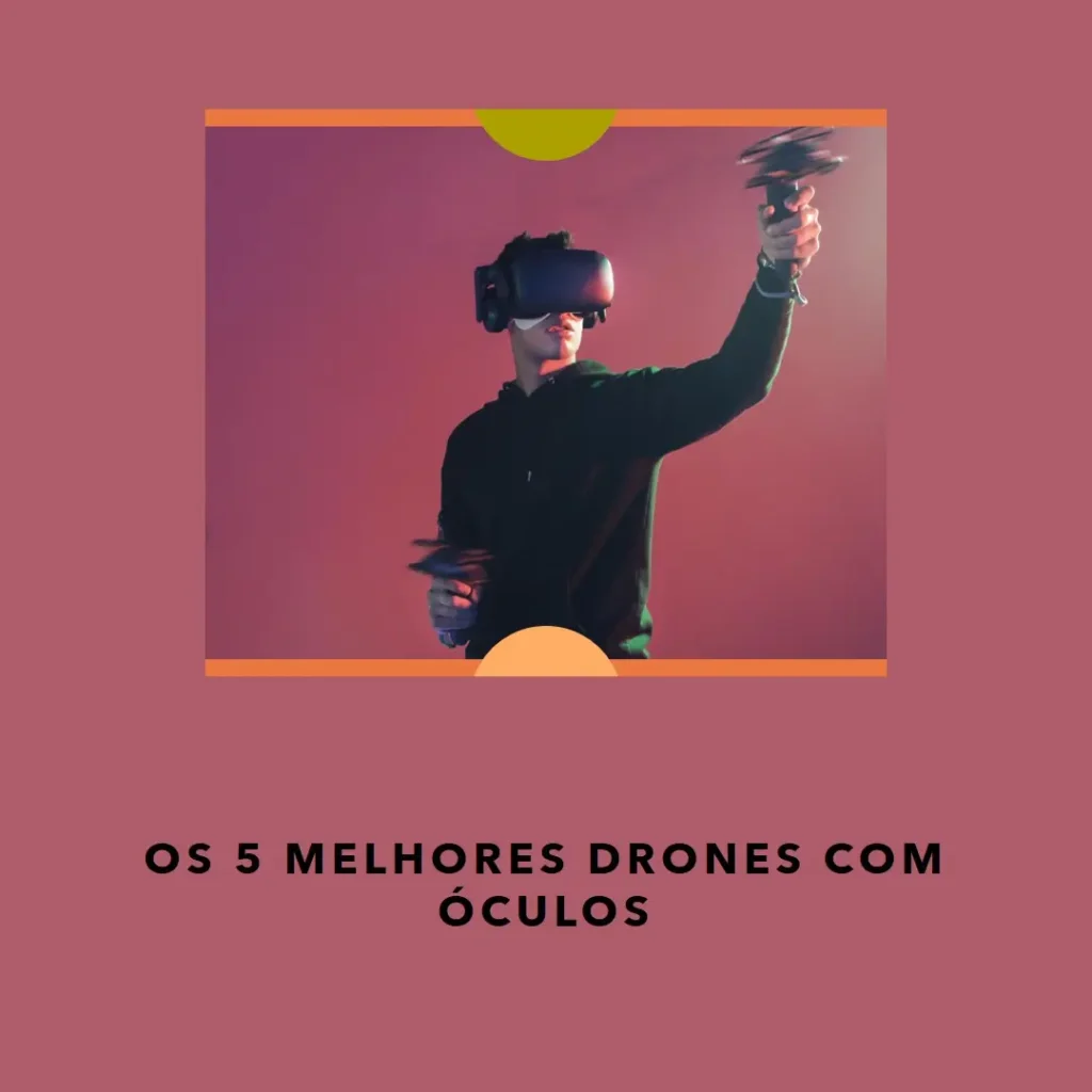 Principais 5  drone com oculos