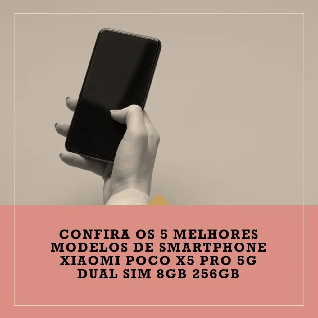 Os 5 Melhores Modelos de  Smartphone Xiaomi Poco X5 Pro 5G Dual Sim 8Gb 256Gb