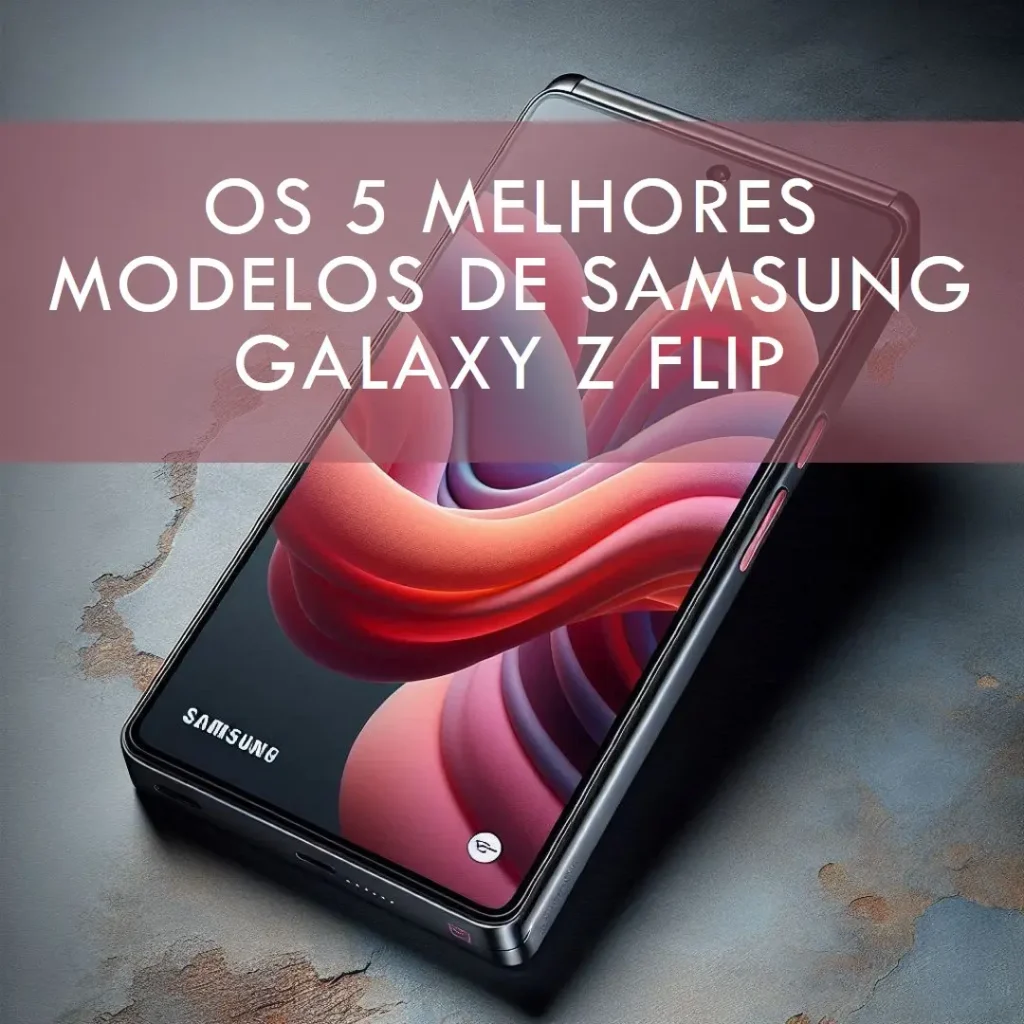 Os 5 Melhores Modelos de  samsung galaxy z flip 5 avaliações