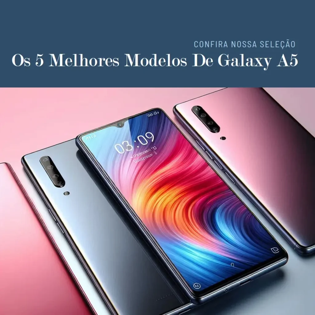 Cinco Principais Modelos de  Galaxy A5