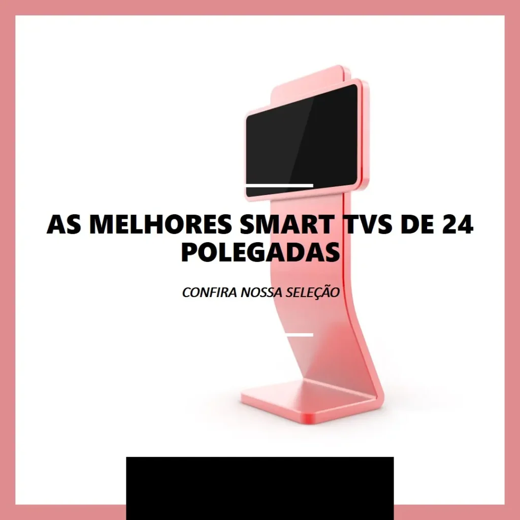 Principais Cinco  Smart Tv De 24 Polegadas