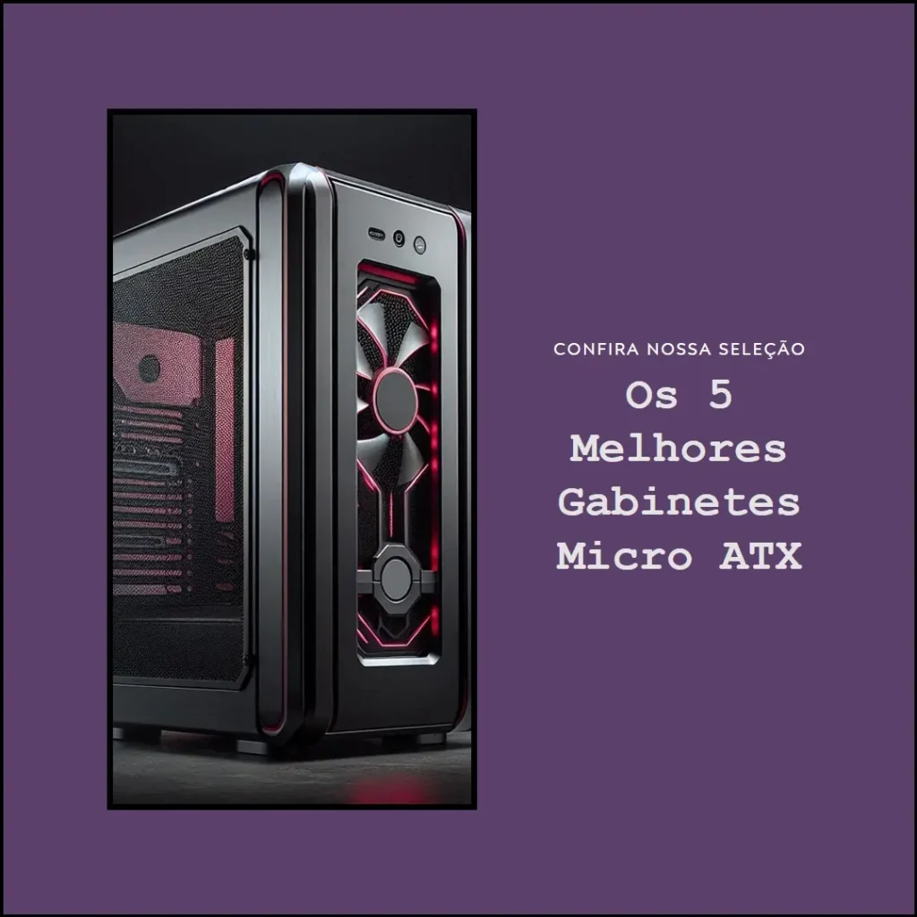 Melhores 5  Micro Atx Gabinete