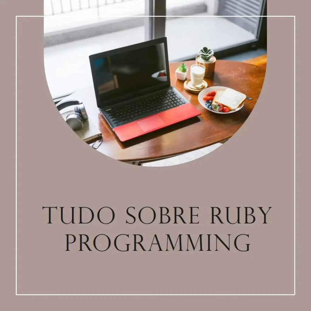 Ruby Programming: Tudo o Que Você Precisa Saber