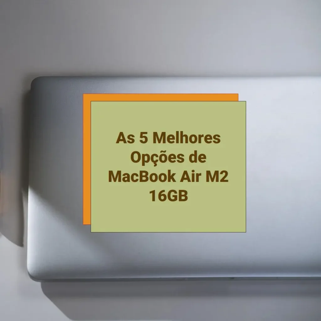 As 5 Melhores Opções de  MacBook air m2 16gb