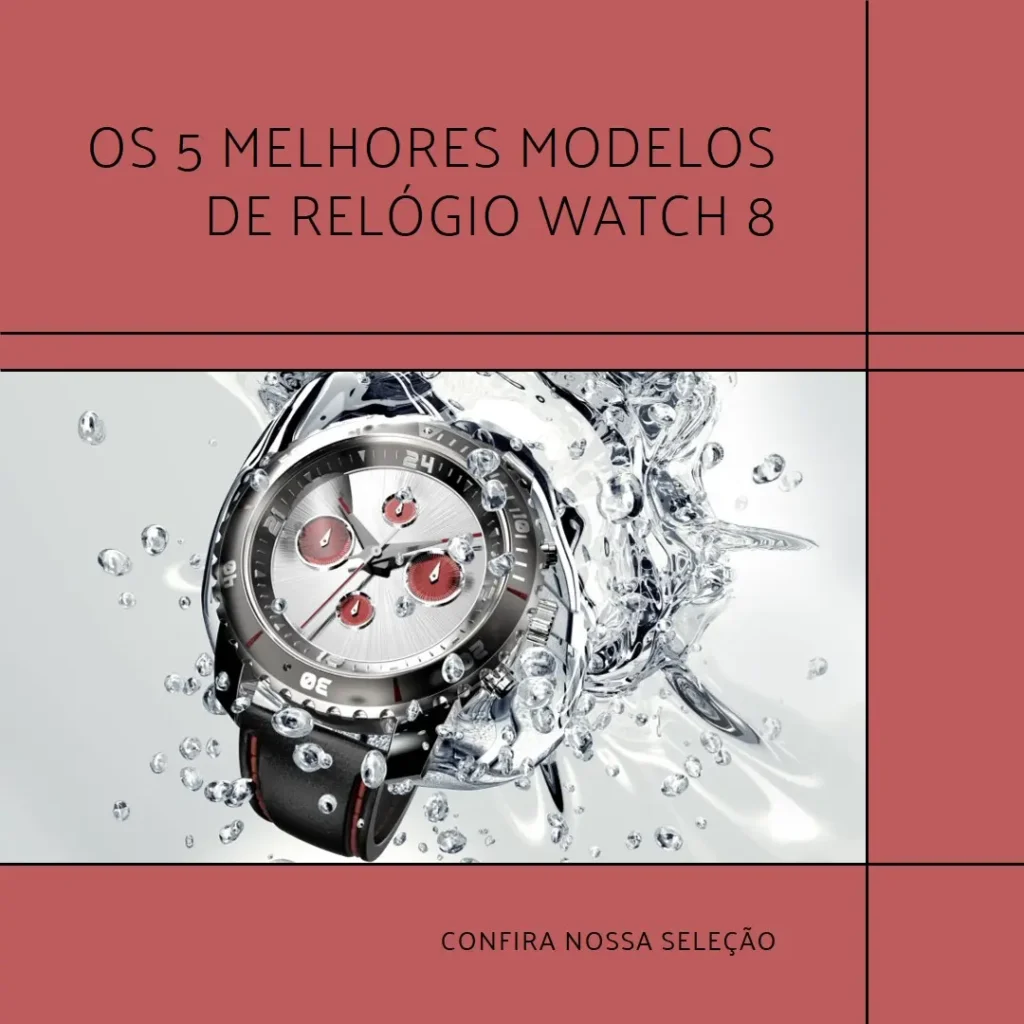 Os 5 Melhores Modelos de  Relogio Watch 8