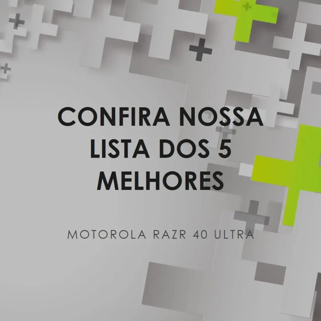 Lista de 5 Melhores:  Motorola Razr 40 Ultra