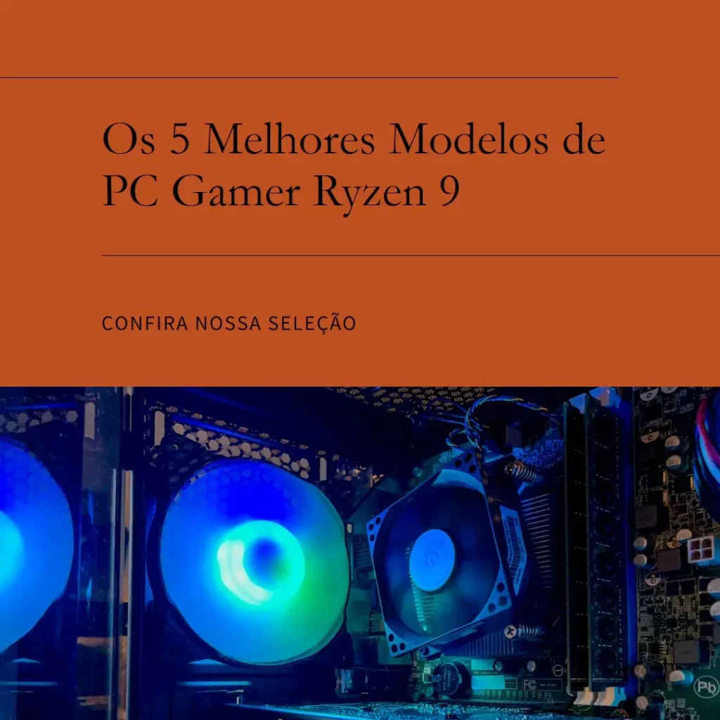 Cinco Principais Modelos de  pc gamer ryzen 9