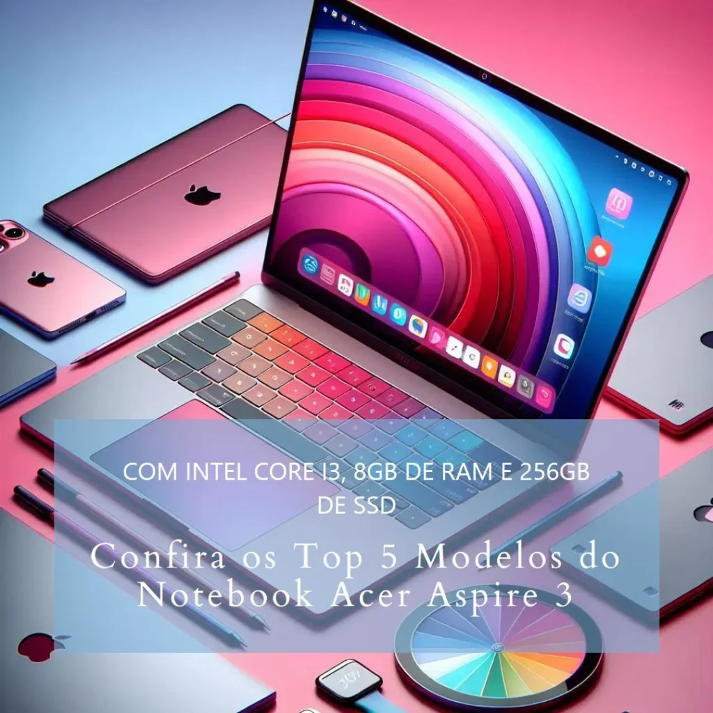 Top Cinco Modelos de  Notebook Acer Aspire 3 Intel Core I3 8Gb 256Gb Ssd