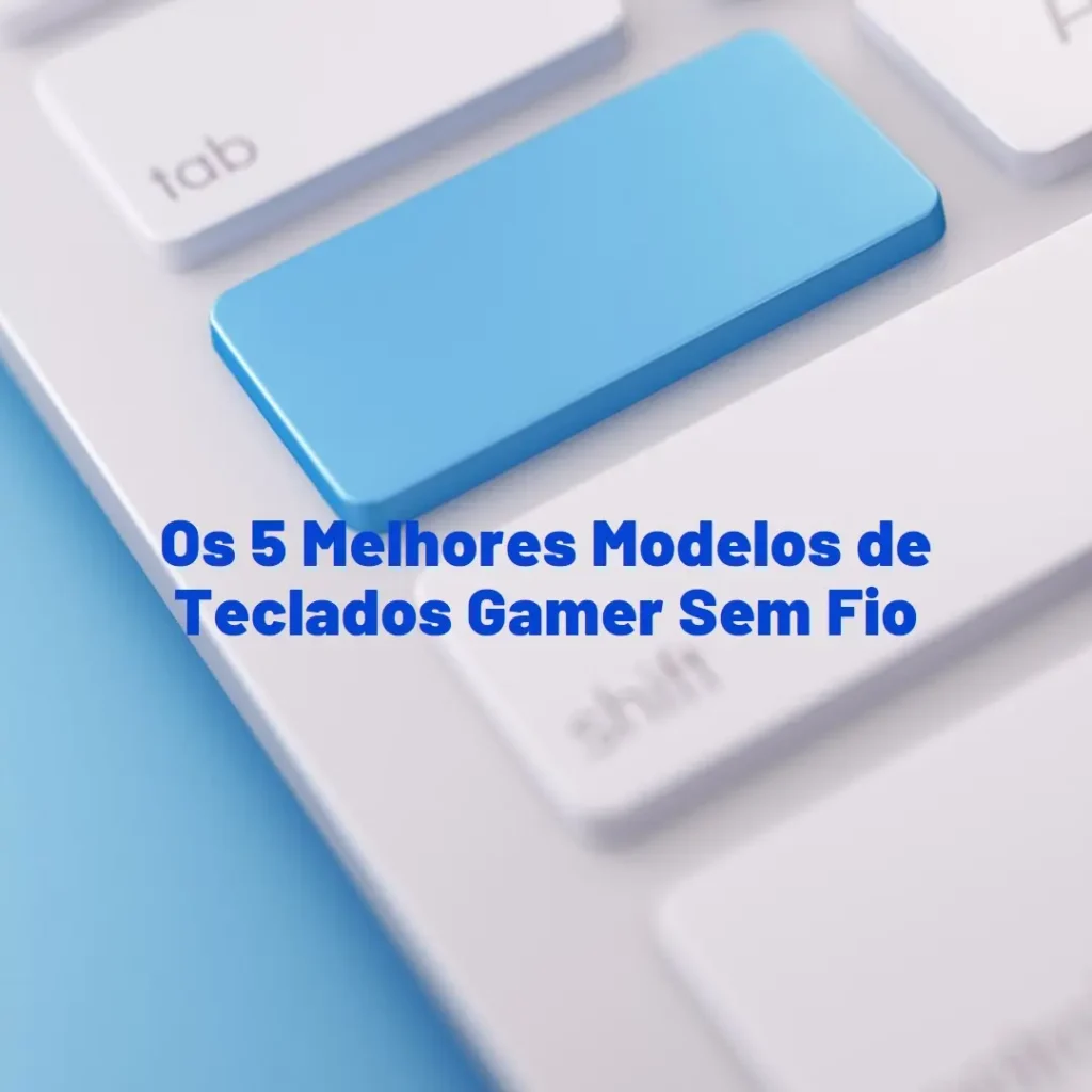 Os 5 Melhores Modelos de  teclados gamer sem fio