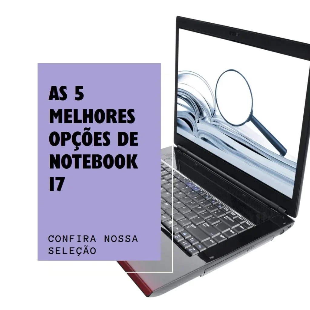 As 5 Melhores Opções de  Notebook I7