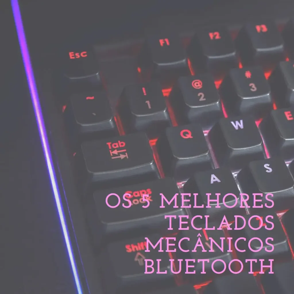 Cinco Principais Modelos de  teclado mecanico bluetooth