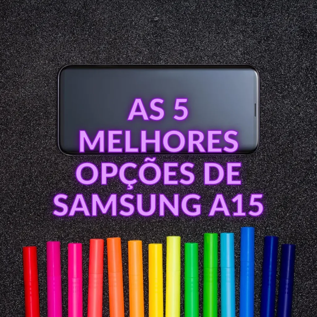 As 5 Melhores Opções de  Samsung a15