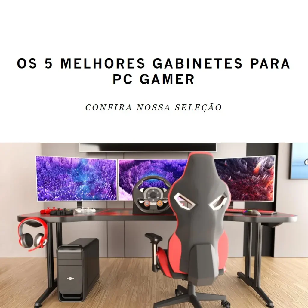 Cinco Melhores Modelos de  Gabinete Para Pc Gamer