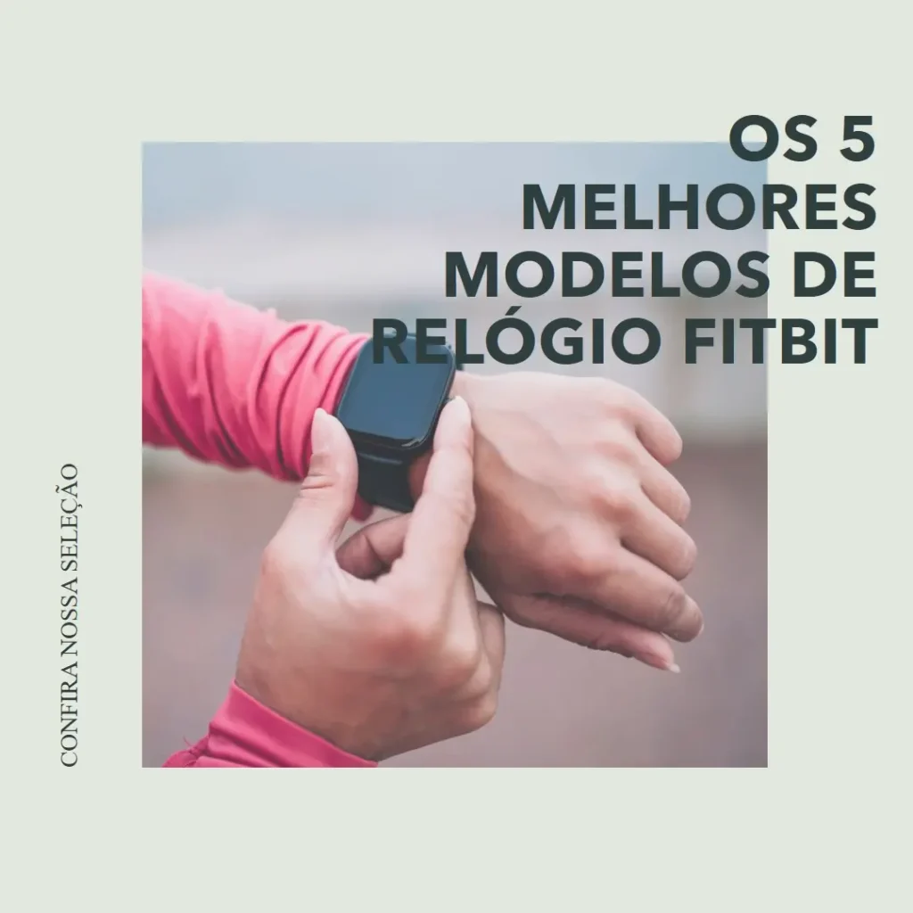 Cinco Principais Modelos de  relógio fitbit