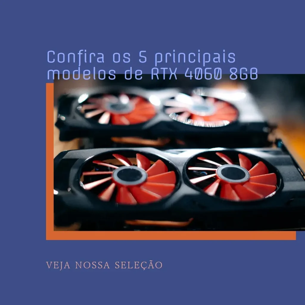 Os 5 Principais Modelos de  Rtx 4060 8Gb