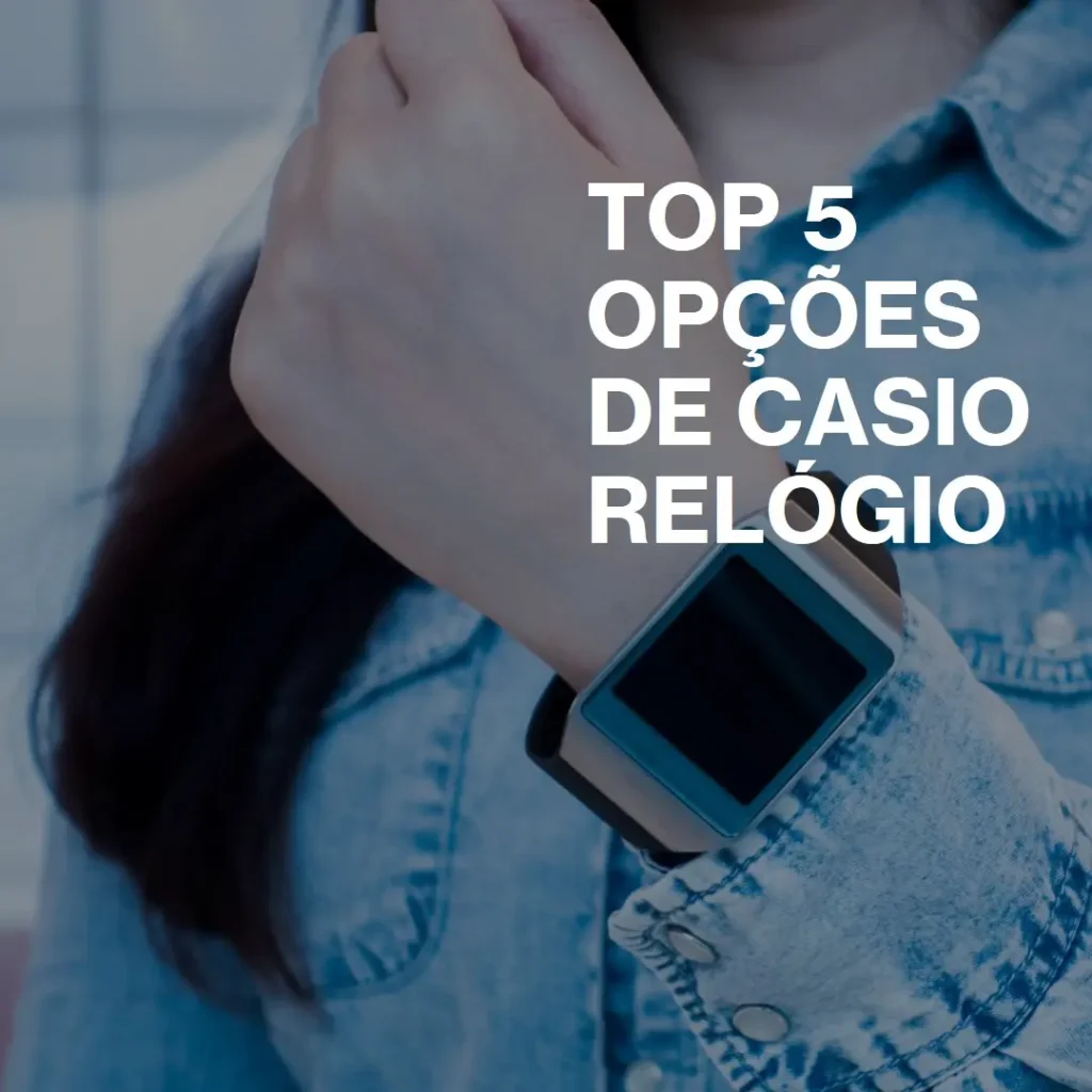 Top 5 Opções de  Casio Relogio