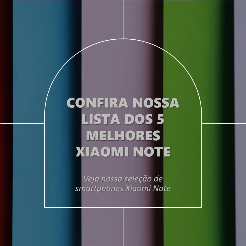 Lista de 5 Melhores:  Xiaomi Note