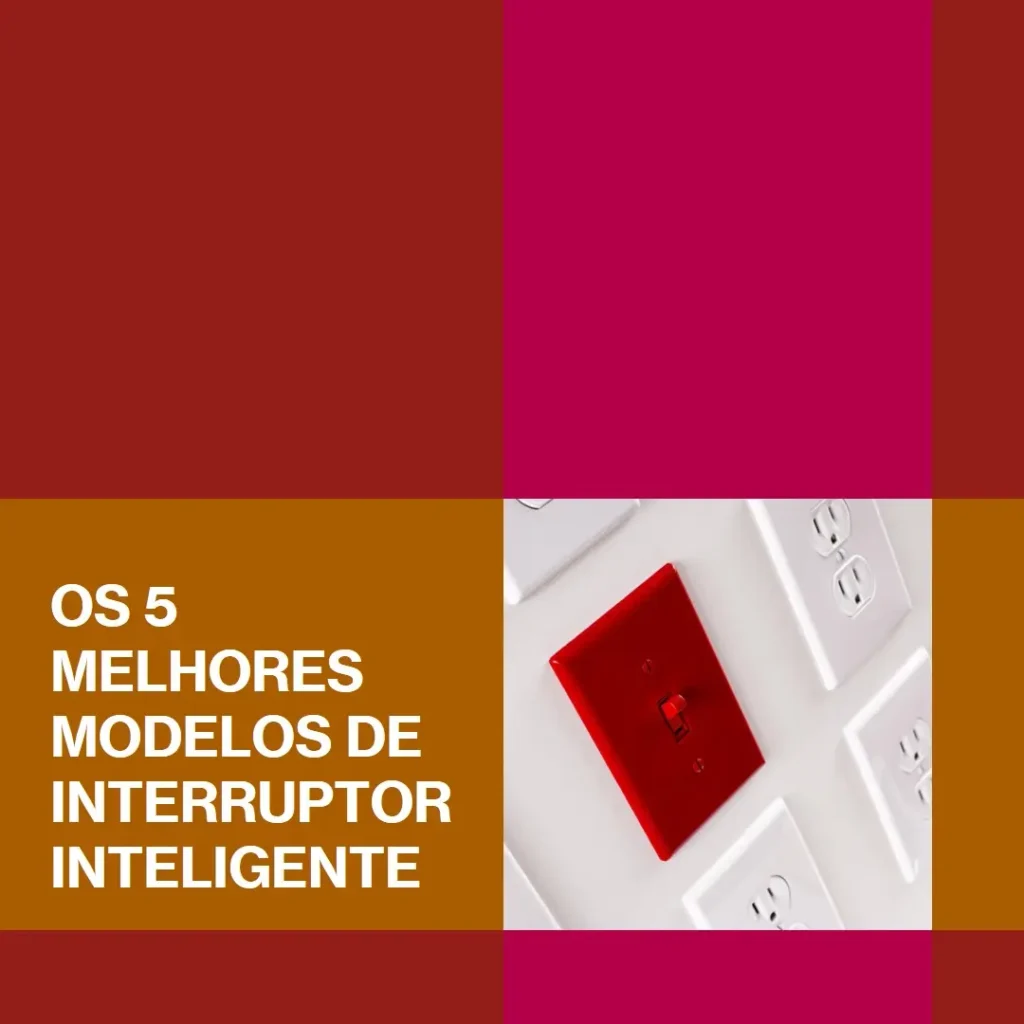 Os 5 Melhores Modelos de  interruptor inteligente