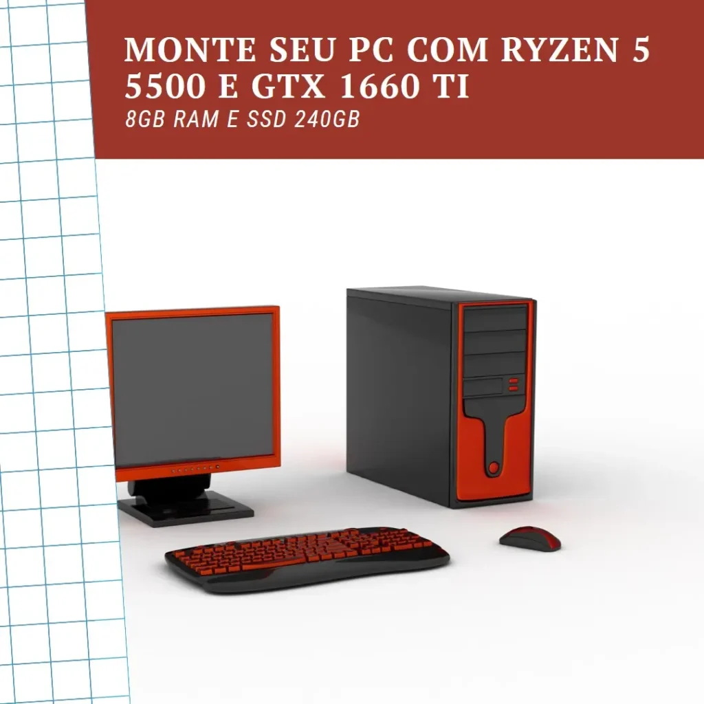 Monte seu PC: Ryzen 5 5500, GTX 1660 Ti, 8GB RAM e SSD 240GB