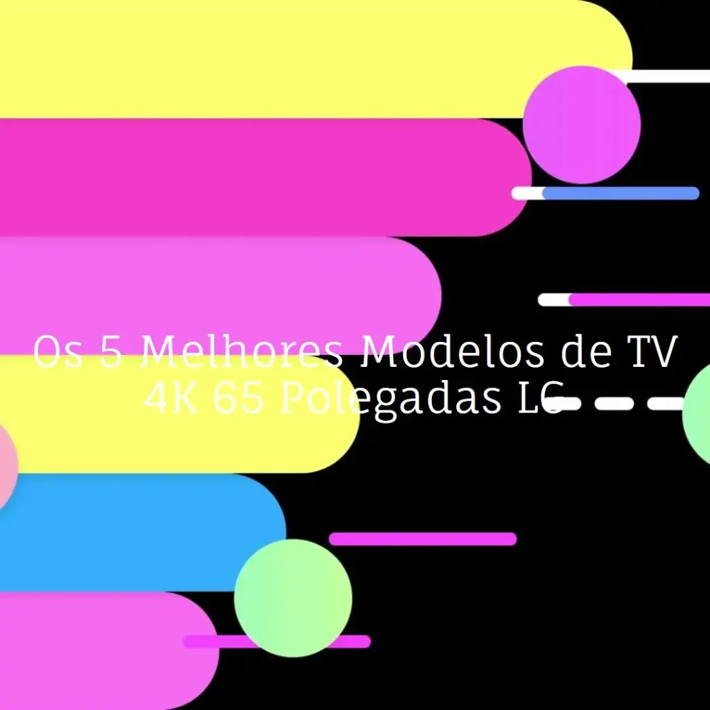 Top Cinco Modelos de  Tv 4K 65 Polegadas Lg