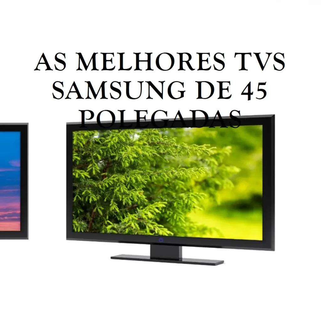 Melhores 5  Tv 45 Polegadas Samsung