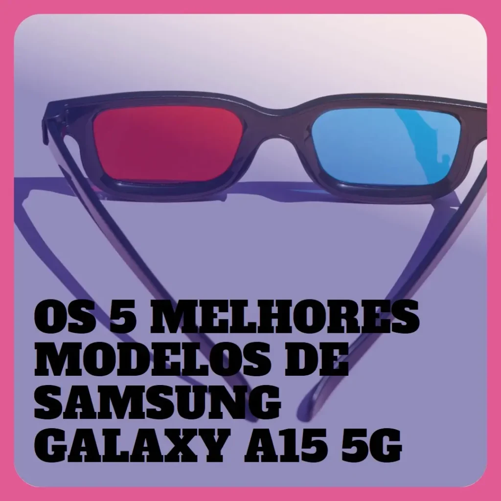 Os 5 Principais Modelos de  Samsung Galaxy a15 5g