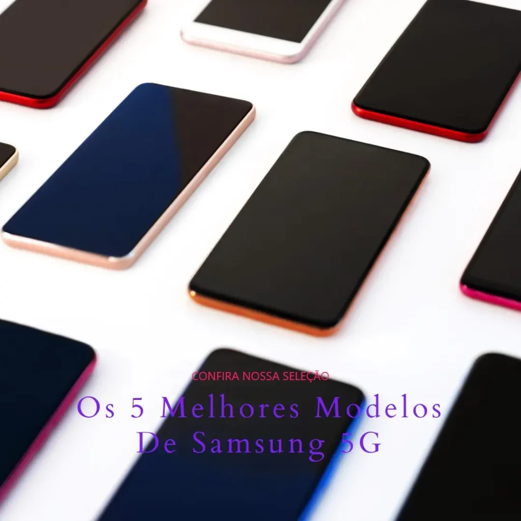 Cinco Melhores Modelos de  Samsung a55 5g