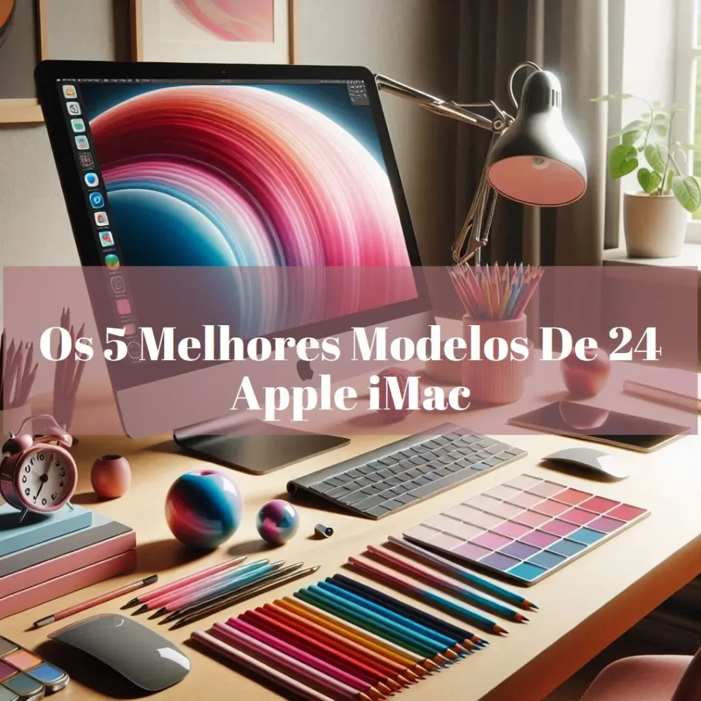 Os 5 Melhores Modelos de  24 Apple iMac