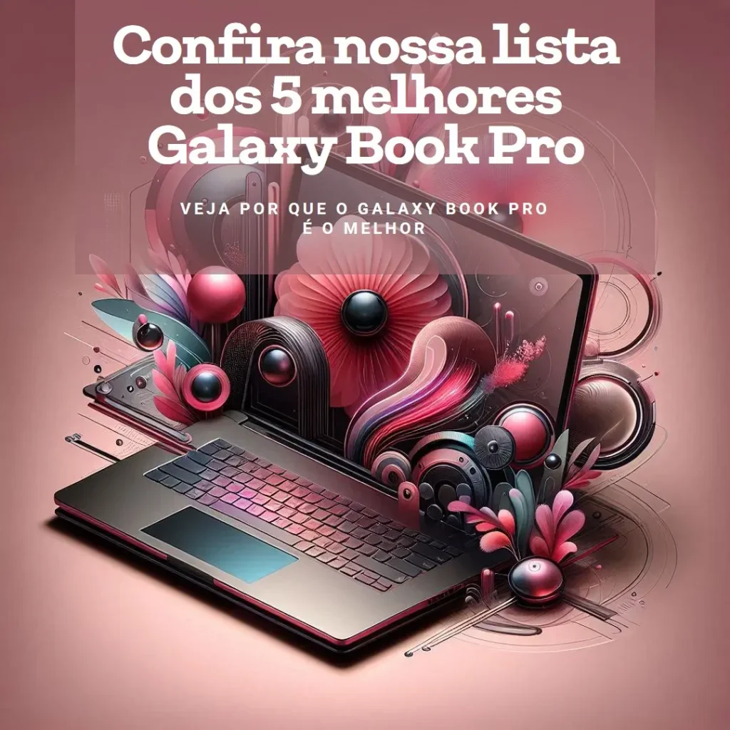 Lista de 5 Melhores:  galaxy book pro