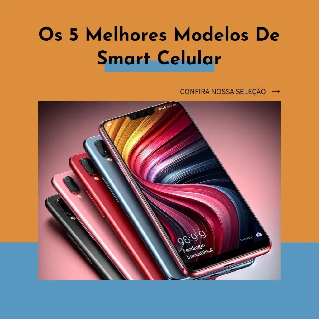 Os 5 Melhores Modelos de  smart celular