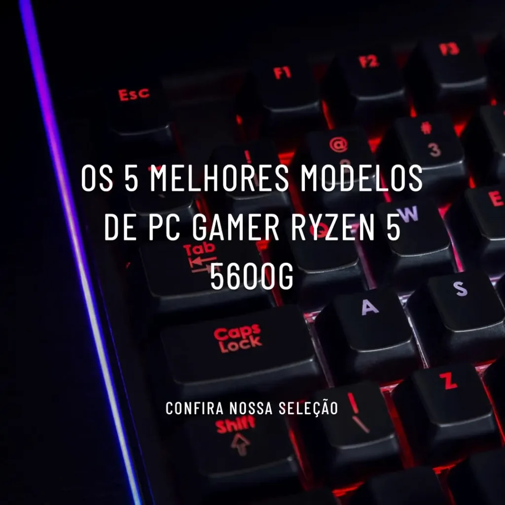 Top Cinco Modelos de  pc gamer ryzen 5 5600g completo