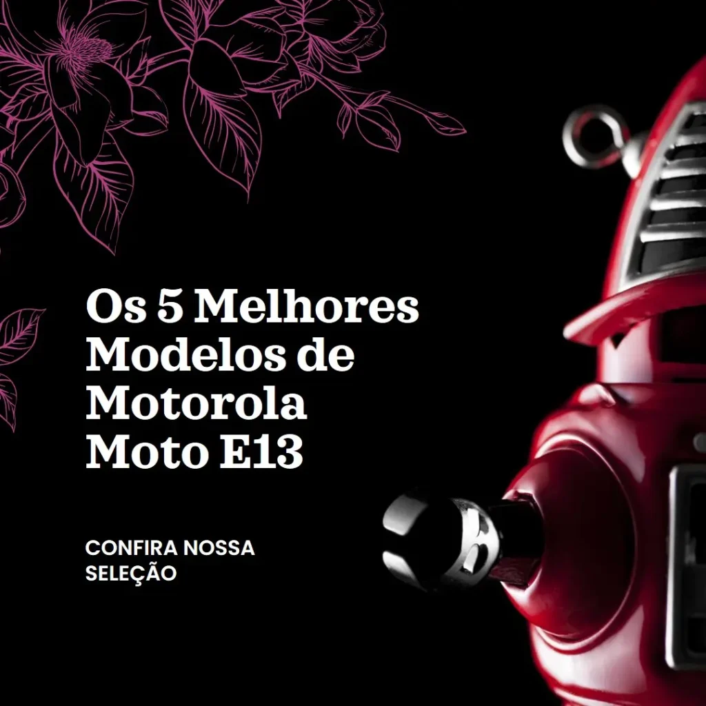 Cinco Melhores Modelos de  Motorola Moto E13