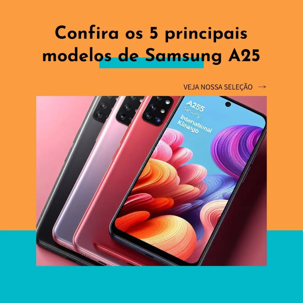 Os 5 Principais Modelos de  Samsung a25