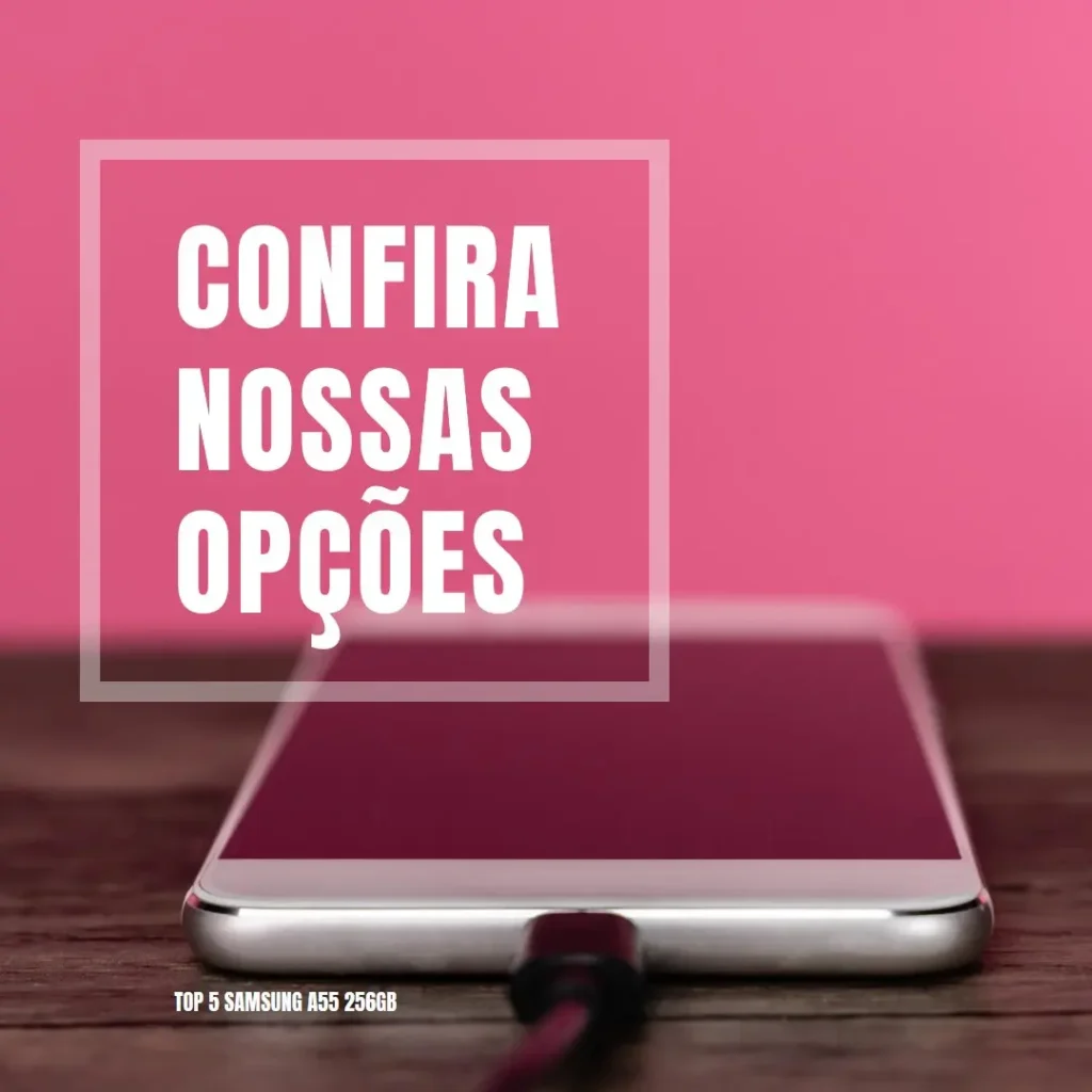 Top 5 Opções de  Samsung a55 256gb