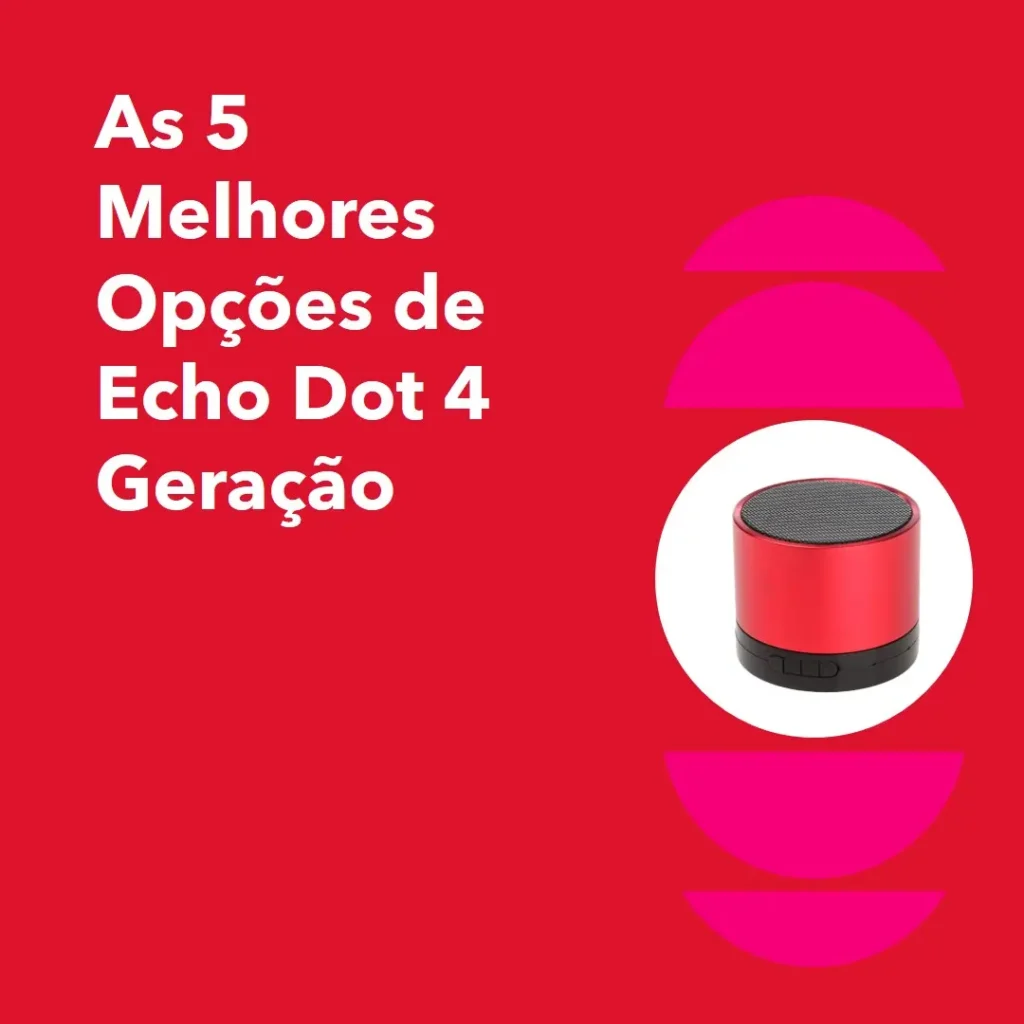 As 5 Melhores Opções de  Echo Dot 4 Geração