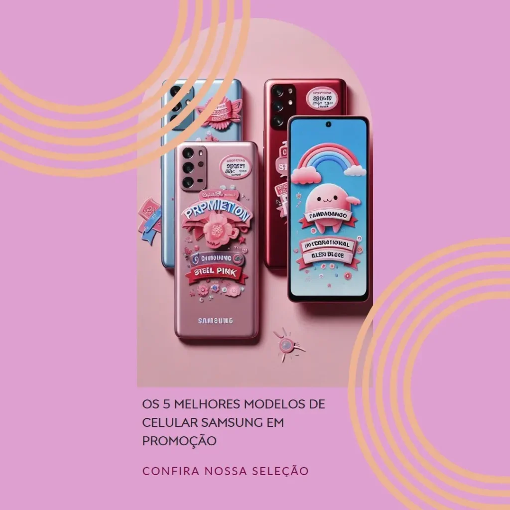 Cinco Melhores Modelos de  Celular Samsung De Promoção