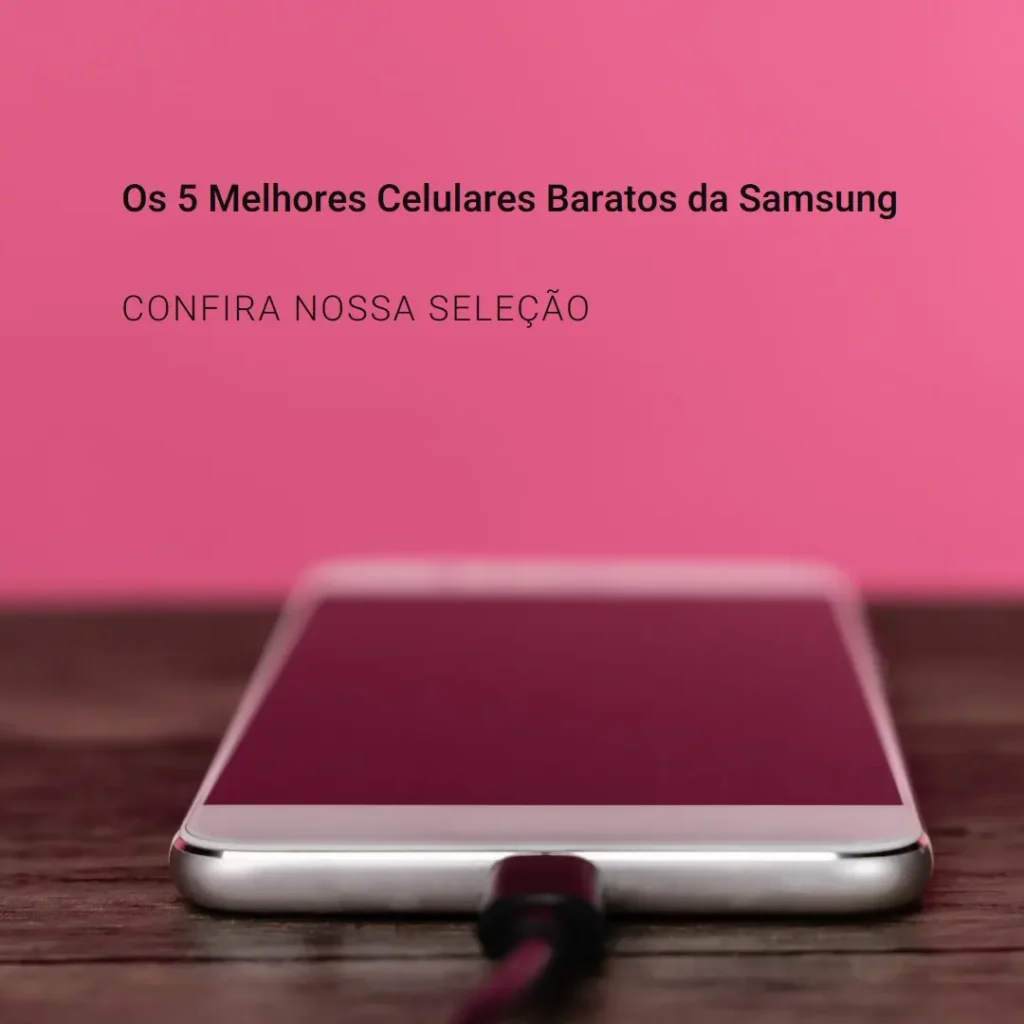 Os 5 Principais Modelos de  Celular Barato E Bom Samsung