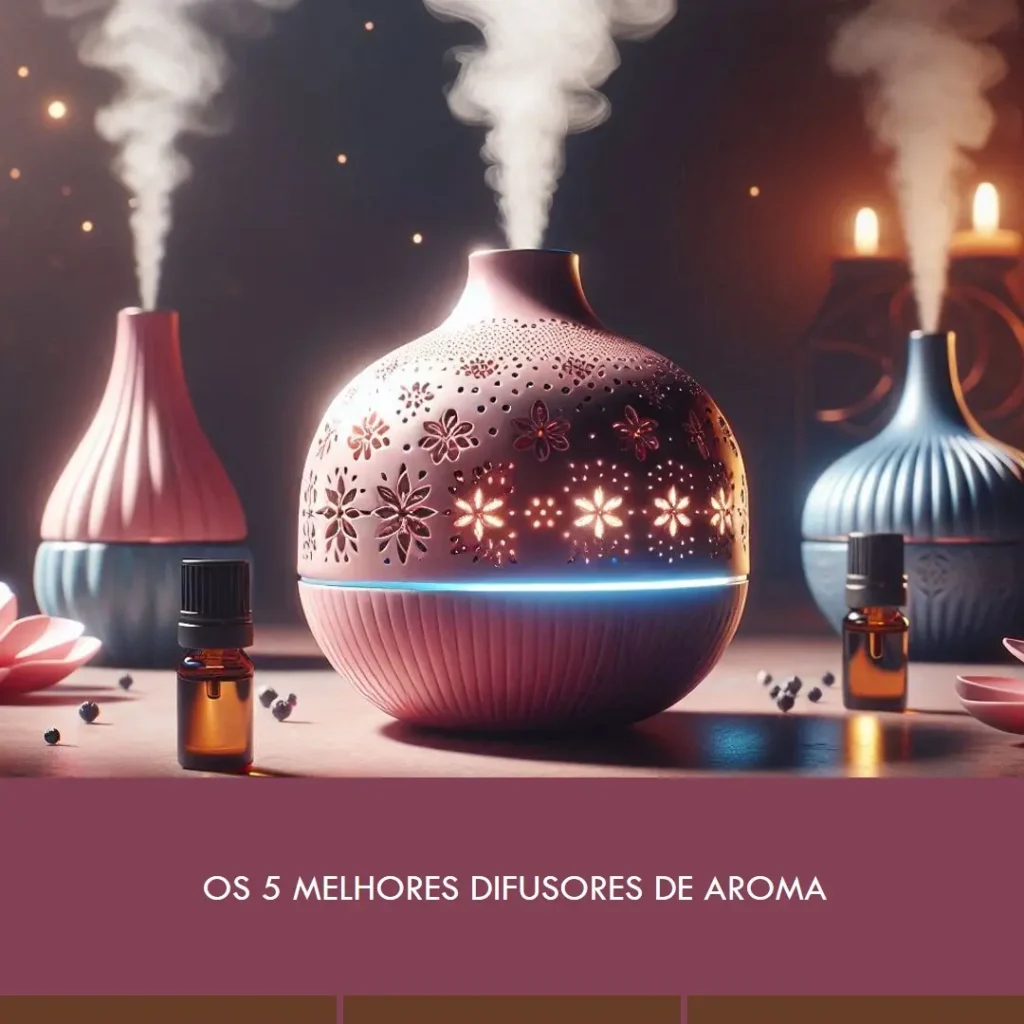 Cinco Melhores Modelos de  Difusor De Aroma