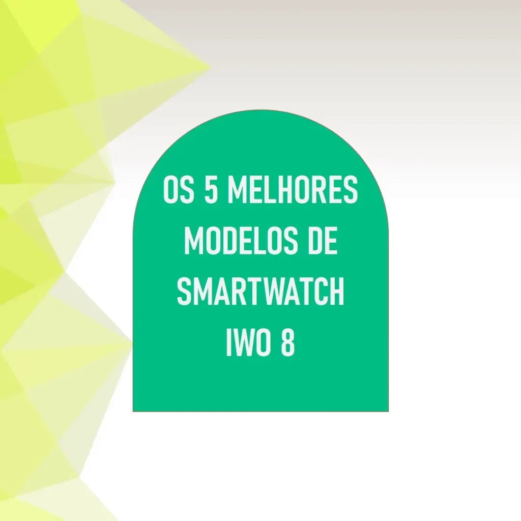 Cinco Principais Modelos de  smartwatch iwo 8