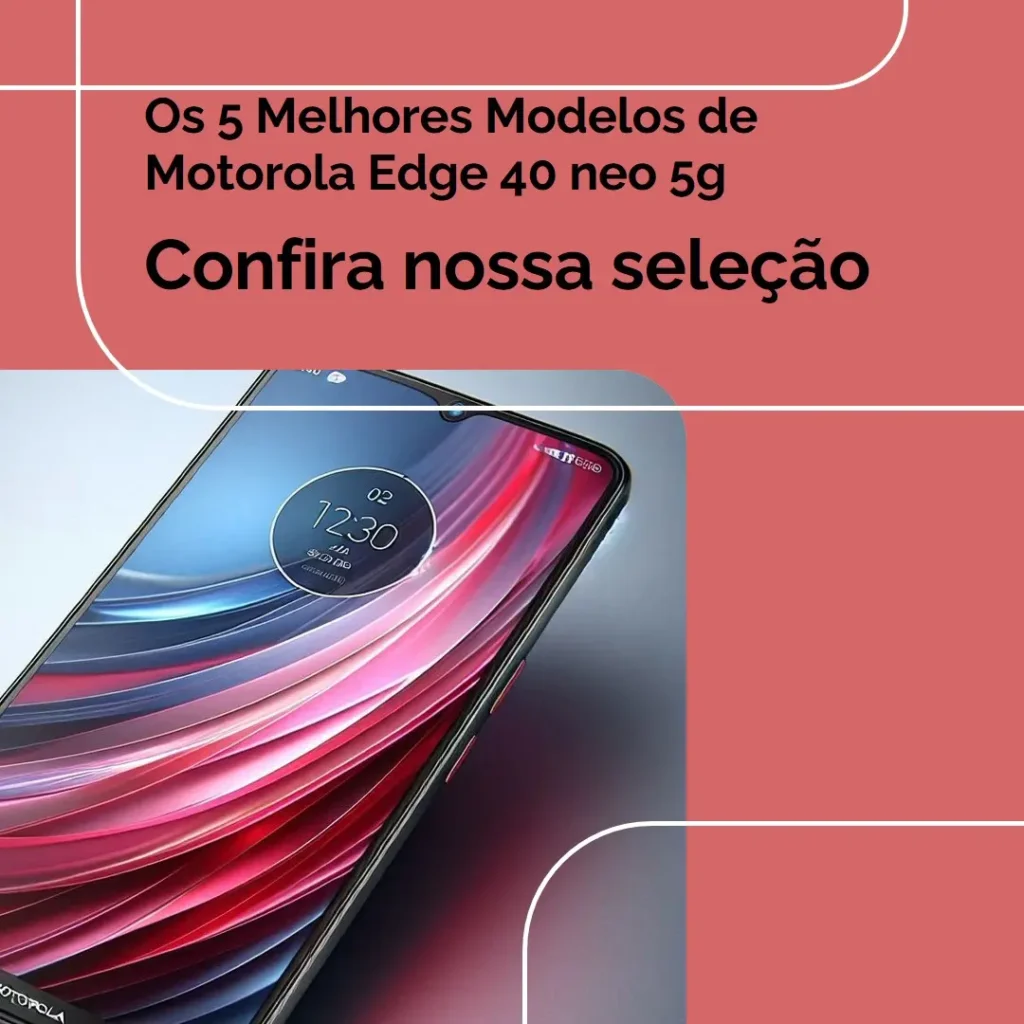 Cinco Principais Modelos de  Motorola Edge 40 neo 5g