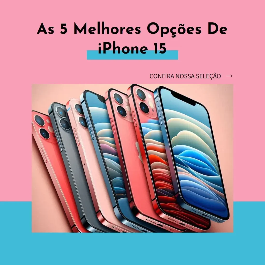 Top 5 Opções de  iPhone 15